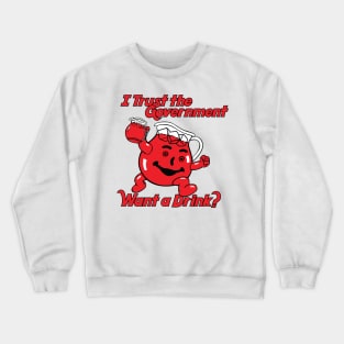 Kool-Aid I Trust the Government Want a Drink Parody Crewneck Sweatshirt